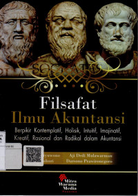Image of Filsafat  Ilmu Akuntansi : Berfikir Kontemplatif, Holisik, Intuitif, Imajinatif, Kreatif, Rasional, Dan Radikal Dalam Akuntansi