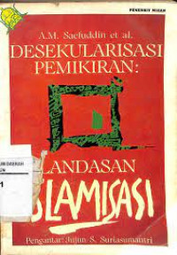 Image of Desekularisasi pemikiran: landasan islamisasi