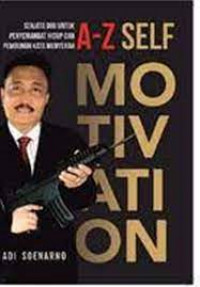 Image of A-z self motivation: senjata diri untuk penyemangat hidup dan pembunuh kata menyerah