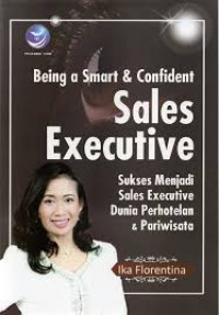 Image of Being Smart & Confident Sales Executive Sukses Menjadi Sales Executive Dunia Perhotelan & Pariwisata