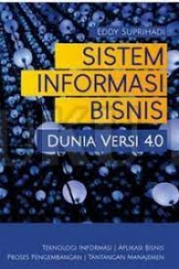 Image of Sistem informasi bisnis: dunia versi 4.0