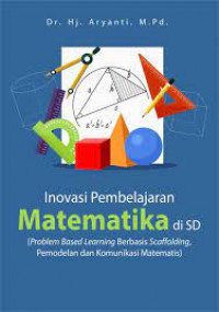 Image of Inovasi pembelajaran di SD: problem based learning berbasis scaffolding pemodelan dan komunikasi matematis