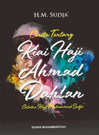 Image of Cerita tentang kyai haji Ahmad Dahlan:catatan haji Muhammad Sudja