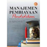 Image of Manajemen pembiayaan pendidikan: pendekatan prinsip efisiensi, efektivitas, transparansi dan akuntabilitas)