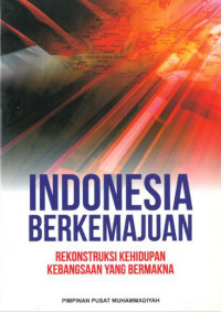 Image of Indonesia berkemajuan:rekonstruksi kehidupan kebangsaan bermakna