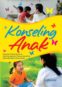 Image of Konseling anak : dengan contoh konkret dan pemaparan proses konseling pada beragam kasus anak