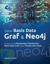 Image of Dasar Basis Data Graf Dan Neo4j, Panduan Untuk Mempelajari Pembuatan Basis Data Graf Dengan Mudah Dan Cepat