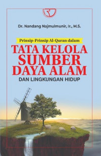 Image of Prinsip-prinsip Al-Qur'an dalam Tata kelola sumber daya alam dan lingkungan hidup