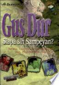 Image of Gus dur, siapa sih sampeyan?:tafsir teoritik atas tindakan Gus Dur