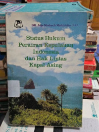 Image of Status Hukum Perairan Kepulauan Indonesia Dan Hak Lintas Kapal asing