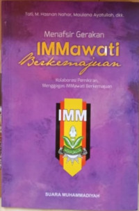 Image of Menafsirkan IMMawati berkemajuan:ikhtisar menggagas IMMawati Berkemajuan