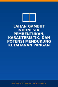 Image of Lahan gambut Indonesia: pembentukan, karakteristik, dan potensi mendukung ketahanan pangan