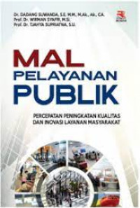 Image of Mal pelayanan publik: percepatan peningkatan kualitas dan inovasi layanan masyarakat