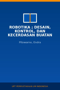 Image of Robotika ; Desain, Kontrol, dan Kecerdasan Buatan