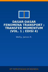 Image of Dasar-dasar Fenomena Transport ; Transfer Momentum (Vol. 1 ; Edisi 4)