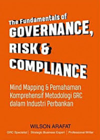 Image of The Fundamentals of govermance risk & compliance mind mapping & pemahaman komprehensif metodologi grc dalam industri perbankan