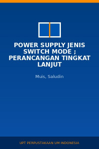 Image of Power Supply Jenis Switch Mode ; Perancangan Tingkat Lanjut
