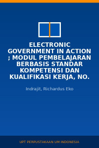 Image of Electronic Government in Action ; Modul Pembelajaran Berbasis Standar Kompetensi dan Kualifikasi Kerja, No. 23