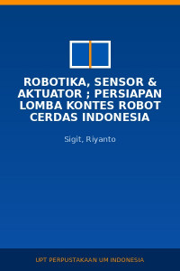 Image of Robotika, Sensor & Aktuator ; Persiapan Lomba Kontes Robot Cerdas Indonesia