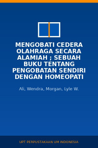 Image of Mengobati Cedera Olahraga Secara Alamiah ; Sebuah Buku Tentang Pengobatan Sendiri dengan Homeopati