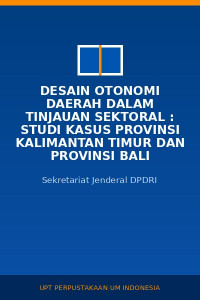 Image of Desain Otonomi Daerah Dalam Tinjauan Sektoral : Studi Kasus Provinsi Kalimantan Timur dan Provinsi Bali