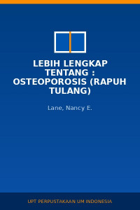 Image of Lebih Lengkap Tentang : Osteoporosis (Rapuh Tulang)