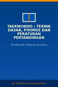 Image of Taekwondo ; Teknik Dasar, Poomse dan Peraturan Pertandingan