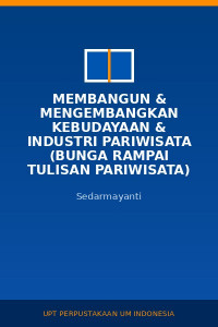 Image of Membangun & Mengembangkan Kebudayaan & Industri Pariwisata (Bunga Rampai Tulisan Pariwisata)