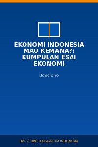 Image of Ekonomi Indonesia mau kemana?: kumpulan esai ekonomi