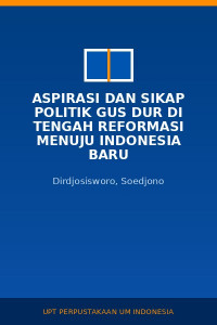 Image of Aspirasi dan sikap politik gus dur di tengah reformasi menuju indonesia baru