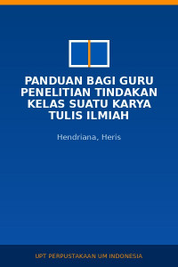 Image of Panduan Bagi Guru Penelitian Tindakan Kelas Suatu Karya Tulis Ilmiah