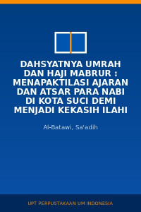 Image of Dahsyatnya Umrah dan Haji Mabrur : Menapaktilasi Ajaran dan Atsar Para Nabi Di Kota Suci Demi Menjadi Kekasih Ilahi