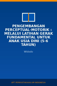 Image of Pengembangan Perceptual-Motorik : Melalui Latihan Gerak Fundamental untuk Anak Usia Dini (5-6 Tahun)
