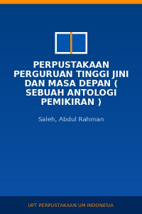 Image of Perpustakaan Perguruan Tinggi Jini Dan Masa Depan ( Sebuah Antologi Pemikiran )
