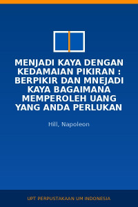 Image of Menjadi Kaya Dengan Kedamaian Pikiran : Berpikir Dan Mnejadi Kaya Bagaimana Memperoleh Uang yang anda Perlukan Dan Memperkaya Setiap Bagian Dari Hidup Anda