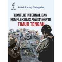 Image of Konflik internal dan kompleksitas proxy war di Timur Tengah