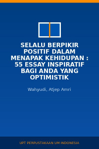 Image of Selalu Berpikir Positif Dalam Menapak Kehidupan : 55 Essay Inspiratif Bagi Anda Yang Optimistik