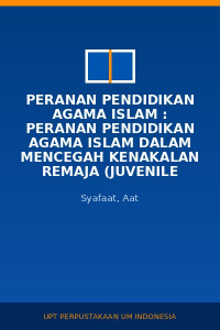 Image of Peranan Pendidikan Agama Islam : Peranan Pendidikan Agama Islam Dalam Mencegah Kenakalan Remaja (Juvenile Delinquency)