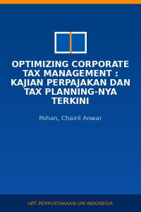 Image of Optimizing Corporate Tax Management : kajian Perpajakan Dan Tax Planning-nya Terkini