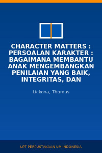 Image of Character Matters : Persoalan Karakter : Bagaimana Membantu Anak Mengembangkan Penilaian Yang Baik, Integritas, Dan Kebijakan Penting Lainnya