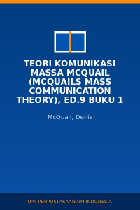 Image of Teori Komunikasi Massa McQuail (McQuails Mass Communication Theory), Ed.9 Buku 1