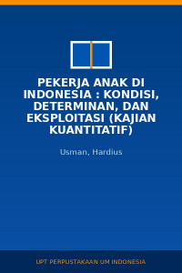 Image of Pekerja Anak Di Indonesia : Kondisi, Determinan, Dan Eksploitasi (Kajian Kuantitatif)