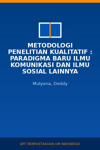 Image of Metodologi Penelitian Kualitatif : Paradigma Baru Ilmu Komunikasi Dan Ilmu Sosial Lainnya