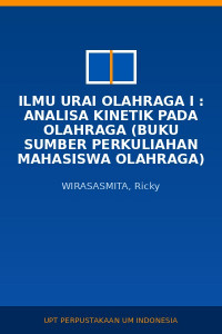 Image of Ilmu Urai Olahraga I : Analisa Kinetik Pada Olahraga (Buku Sumber Perkuliahan Mahasiswa Olahraga)