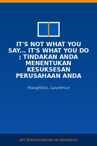 Image of It's Not What You Say... It's What You Do ; Tindakan Anda Menentukan Kesuksesan Perusahaan Anda