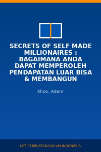 Image of Secrets Of Self Made Millionaires : Bagaimana Anda Dapat Memperoleh Pendapatan Luar Bisa & Membangun Kekayaan Bersih Jutaan Dolar Dimulai Dari Nol