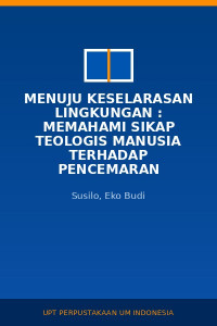 Image of Menuju Keselarasan Lingkungan : Memahami Sikap Teologis Manusia Terhadap Pencemaran Lingkungan