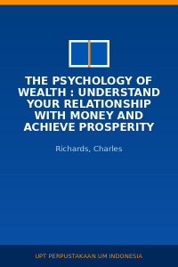 Image of The Psychology Of Wealth : Understand Your Relationship With Money And Achieve Prosperity