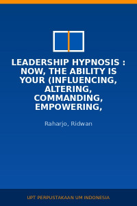 Image of Leadership Hypnosis : Now, The Ability Is Your (Influencing, Altering, Commanding, Empowering, Effectively