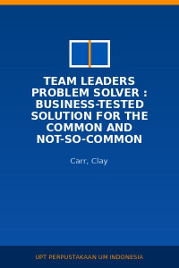 Image of Team Leaders Problem Solver : Business-Tested Solution For The Common And Not-So-Common Manajement Problem Faced By Today's Team Leaders
